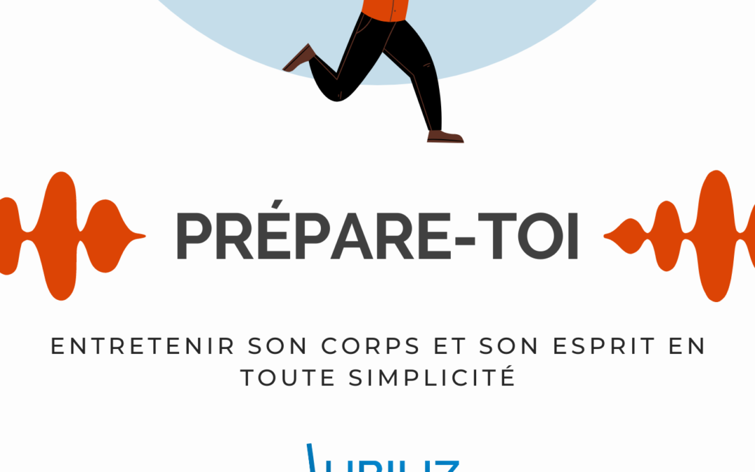 Podcast Prépare-toi : « Entretenir son corps et son esprit en toute simplicité » – Ellii – épisode 10