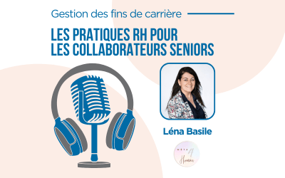 Podcast : Les pratiques rh pour les collaborateurs seniors